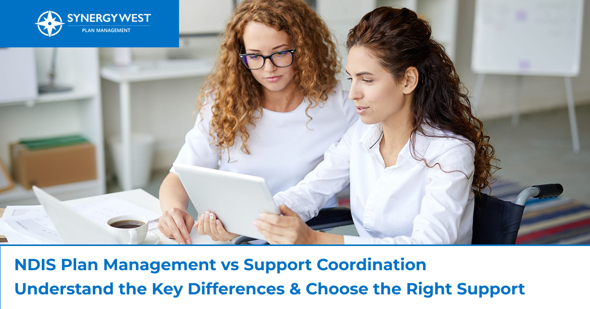 NDIS Plan Management vs Support Coordination