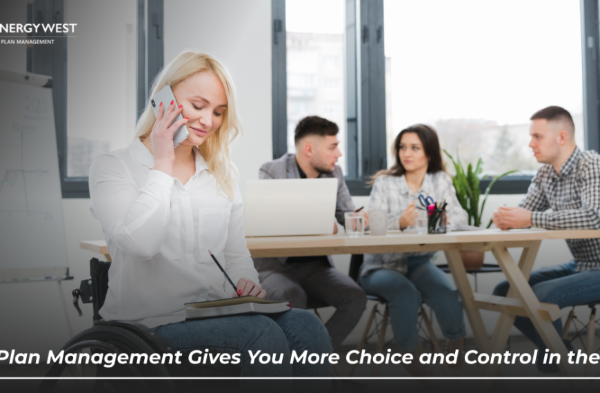 How Plan Management Gives You More Choice and Control in the NDIS